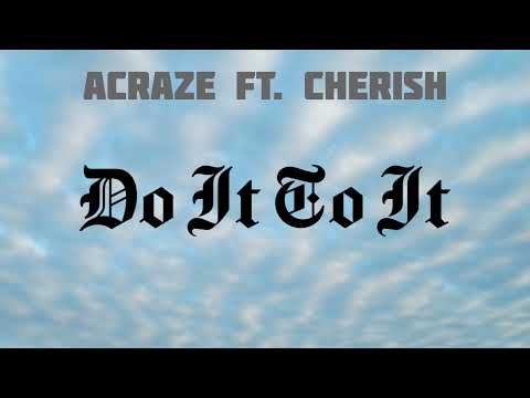 ACRAZE Ft. Cherish - Do It To It (Tech House)