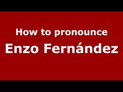 How to pronounce Enzo Fernández (Spanish/Spain) - PronounceNames.com
