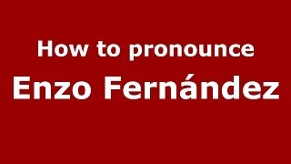 How to pronounce Enzo Fernández