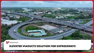 Elevated viaducts solution for expressways | Vietnam Today