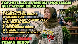 Download lagu Kumpulan Lagu Dangdut Full Album Eri Suzan Top Hits Dangdut Lawas New Reggae Version  mp3