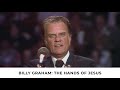 The Hands of Jesus | Billy Graham Classic Sermon