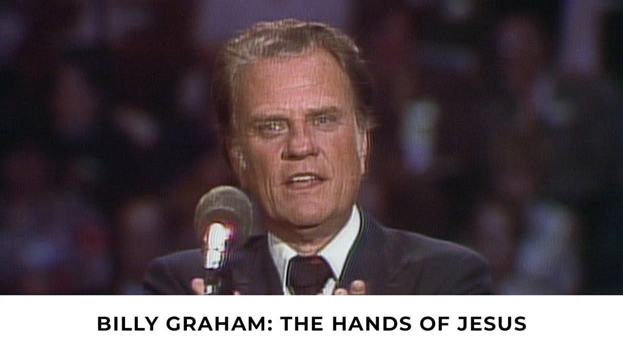 The Hands of Jesus | Billy Graham Classic Sermon