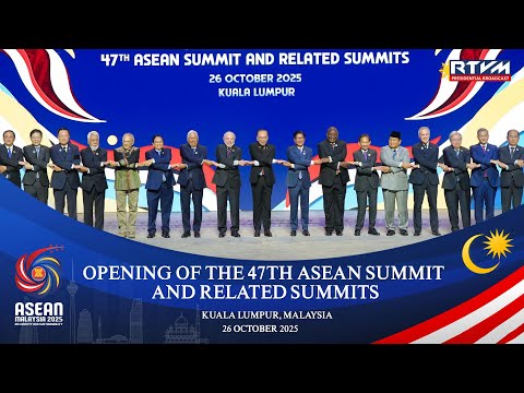 Opening of the 47th ASEAN Summit and Related Summits 10/26/2025