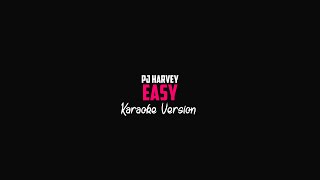 PJ Harvey - Easy (Karaoke Version)