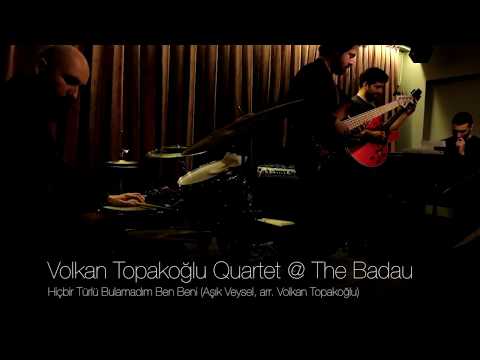 Hiçbir Türlü Bulamadım Ben Beni by Aşık Veysel - Volkan Topakoğlu Quartet (Live at The Badau)