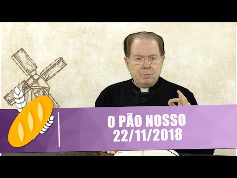 O Pão Nosso - 22/11/18
