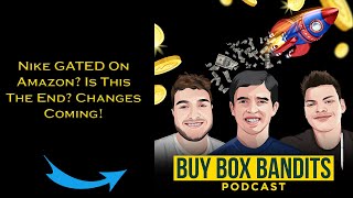 Nike GATED On Amazon? Is This The End? Changes Coming! | Ep 181