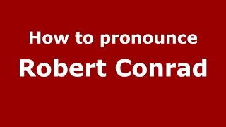 How to pronounce Robert Conrad