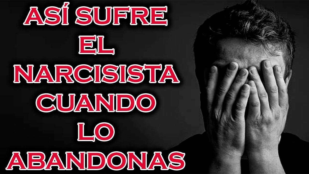 ASÍ SUFRE EL NARCISISTA CUANDO LO ABANDONAS