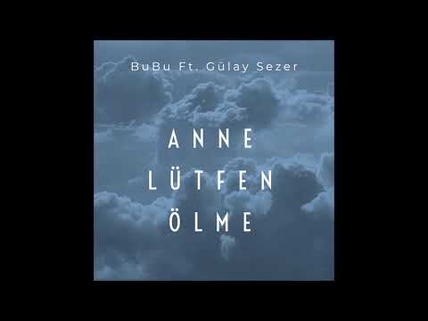BuBu feat. Gülay Sezer - Anne Lütfen Ölme (Official Audio)