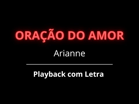 Ora&ccedil;&atilde;o do Amor (Arianne) | PLAYBACK COM LETRA
