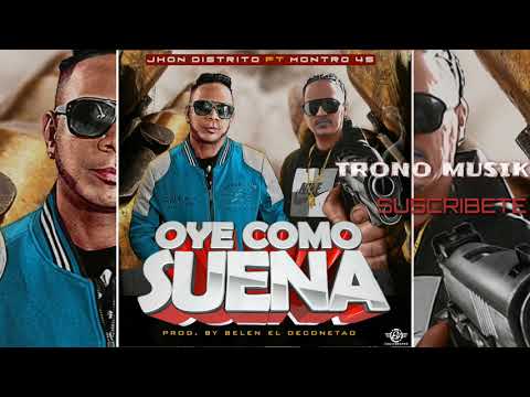 Jhon Distrito ft Montro 45 – Oye Como Suena ( Audio oficial)