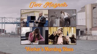 Two Magnets - Worker's morning Blues