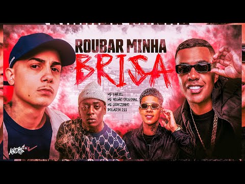 ROUBAR MINHA BRISA - MC Hariel, MC Cebezinho, MC Negão Original e Boladin 211