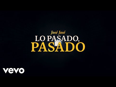 José José - Lo Pasado, Pasado (Revisitado [Lyric Video])
