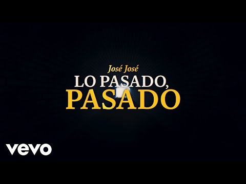 Lo Pasado Pasado - José José