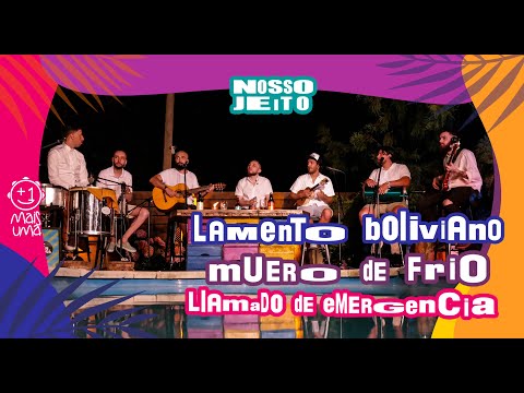 Lamento Boliviano / Muero de frio / Llamado de emergencia - Mais Uma - Nosso jeito (En vivo)