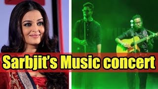 Star-Studded Music Concert Of Aishwarya Rai Bachchan Starrer Sarbjit