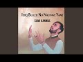Ishq Bulleh Nu Nachave Yaar