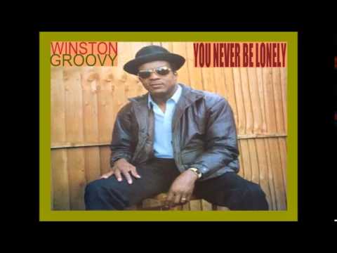 Winston Groovy - You Never be Lonely