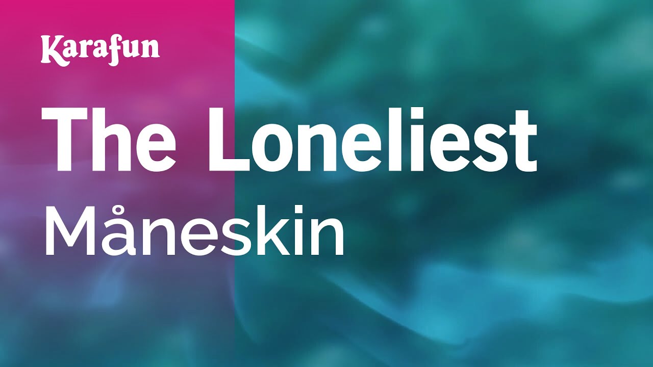 The Loneliest - Måneskin | Karaoke Version | KaraFun