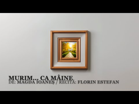 Murim ... ca mâine   de Magda Ioaneș / Recită: Florin Estefan