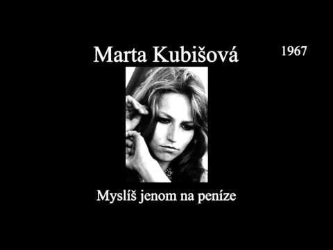 Marta Kubišová - Myslíš jenom na peníze