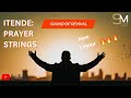 Itende PRAYER PREACHER STRINGS 1 HOUR SOUND OF REVIVAL ️