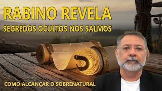 ALCANCE GRANDES MILAGRES - DESCUBRA O SEGREDOS DOS SALMOS - Rabino Revela a Maneira de Obter Bençãos