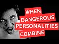 When Dangerous Personalities Combine JOE NAVARRO