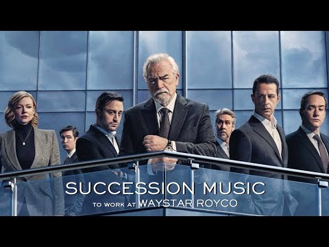 Succession Music to Work at Waystar Royco