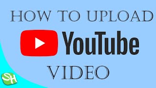 How to upload videos on YouTube using Laptop/PC | SH info | How to | ⓈⒽ