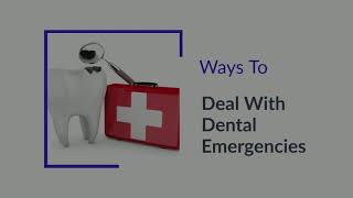 Ways To Deal With Dental Emergencies