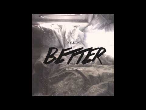 download lagu mp3 mp4 Kyle Dion Better, download lagu Kyle Dion Better gratis, unduh video klip Kyle Dion Better