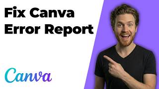 Fix Canva Error Report (Easy Step-By-Step Guide)