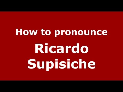 How to pronounce Ricardo Supisiche (Spanish/Argentina) - PronounceNames.com