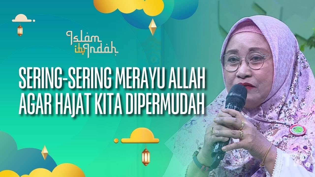Sering-Sering Merayu Allah Agar Hajat Kita Dipermudah - ISLAM ITU INDAH (02/08/26) P4
