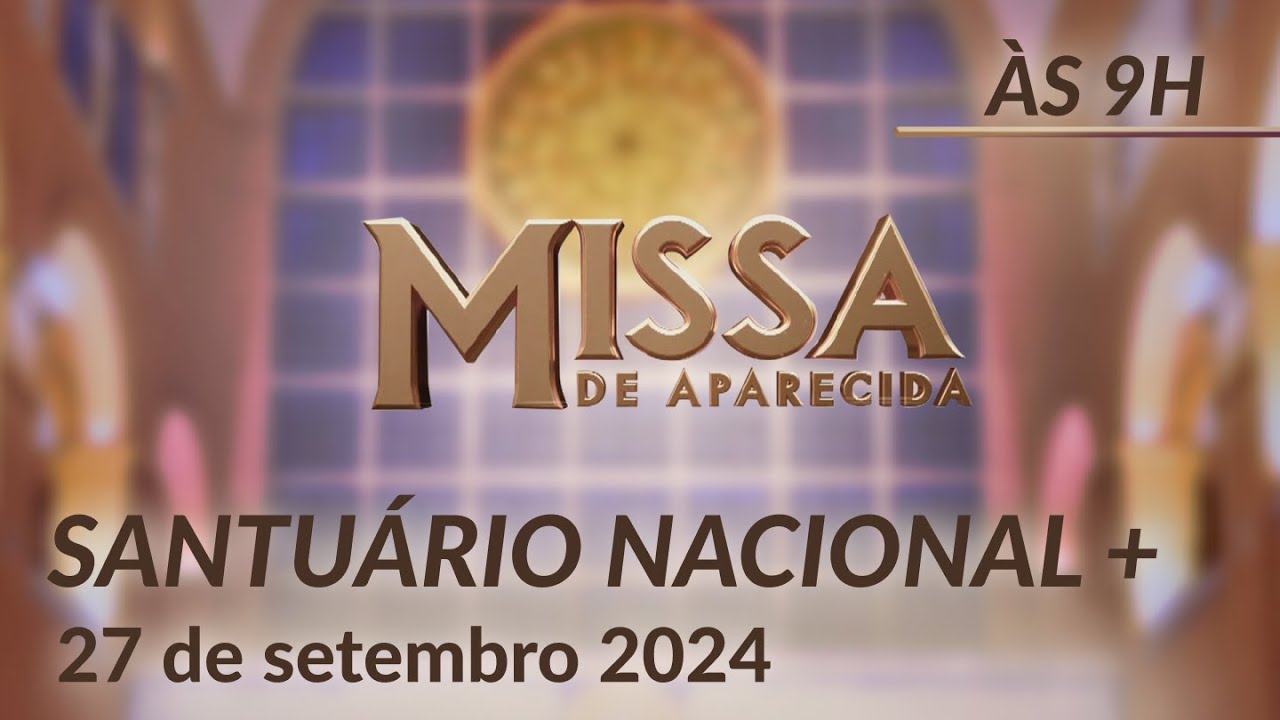 Missa | Santuário Nacional de Aparecida 9h 27/09/2024