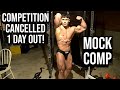 COMPETITION CANCELLED 1 DAY OUT!|MOCK COMP
