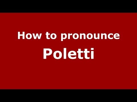 How to pronounce Poletti