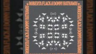 Roberta Flack & Donny Hathaway - You've Got A Friend