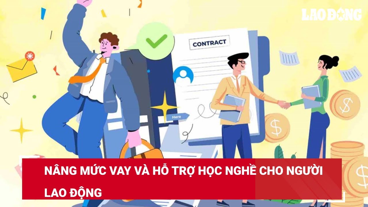 Nâng mức vay và hỗ trợ học nghề cho người lao động