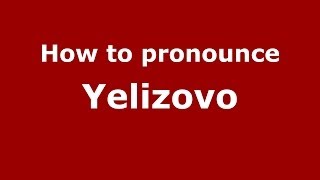 How to pronounce Yelizovo