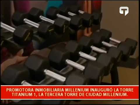 Promotora inmobiliaria Millenium inauguró la torre Titanium 1, la tercera torre de ciudad Millenium