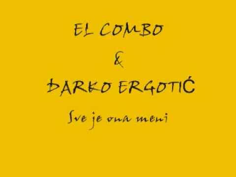 EL COMBO & DARKO ERGOTIĆ   Sve je ona meni