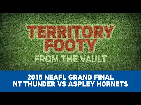 Territory Footy: From the Vault. Episode 12: 2015 NEAFL Grand Final - NT Thunder vs Aspley Hornets