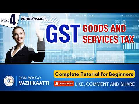 GST (Goods and Services Tax) – Complete Beginner Guide Part 4 | Final Session