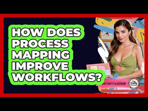 How Does Process Mapping Improve Workflows?