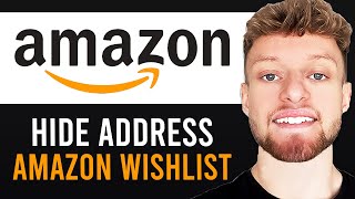 How To Hide Address on Amazon Wishlist (Simple Fix)